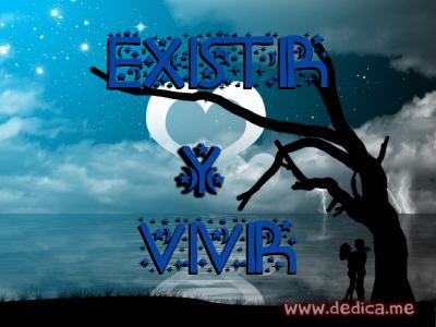 Juntos Por Siempre: EXISTIR y VIVIR