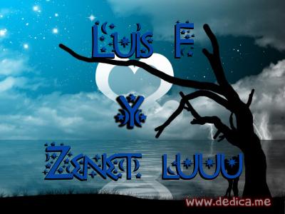 Juntos Por Siempre: Luis F y Zenet luuu