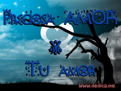 Juntos Por Siempre: Preciosa AMOR y Tu amor