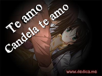 Te Amo Candela te amo