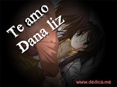 Te Amo Dana liz