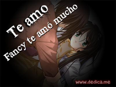 Te Amo Fancy te amó mucho