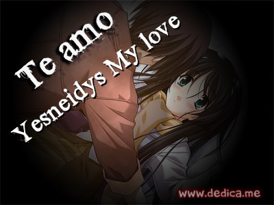 Te Amo Yesneidys My love