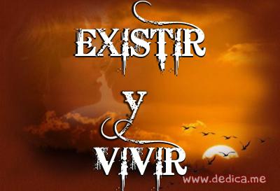 Juntos Por Siempre: EXISTIR y VIVIR