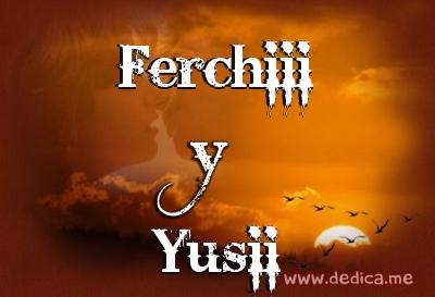 Juntos Por Siempre: Ferchiii y Yusii