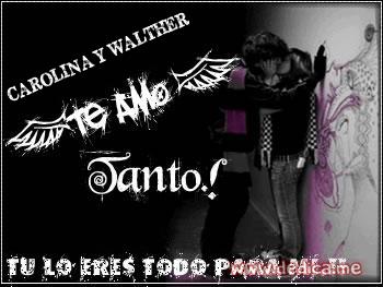 Te Amo CAROLINA Y WALTHER