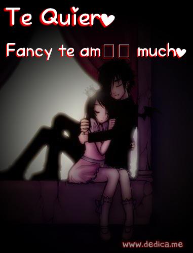 Te Amo Fancy te am�� mucho