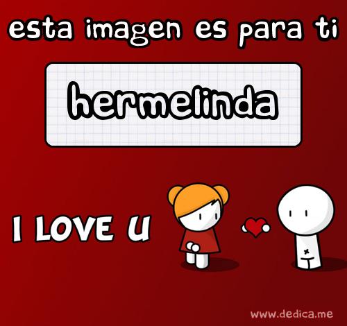 Te Amo Hermelinda
