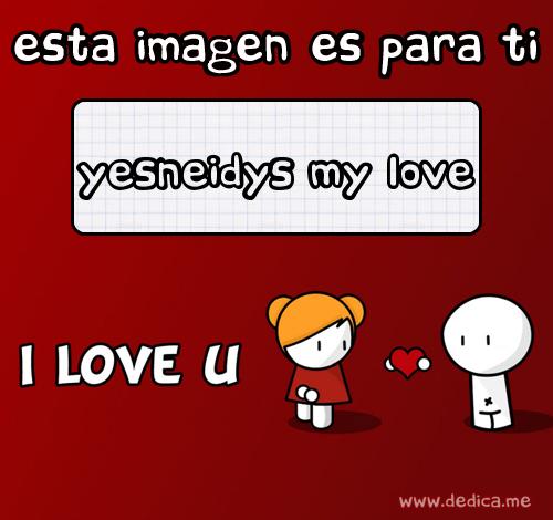 Te Amo Yesneidys My love
