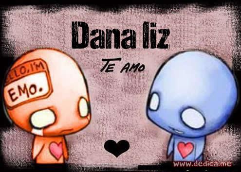 Te Amo Dana liz