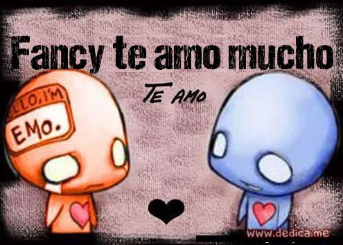 Te Amo Fancy te amó mucho