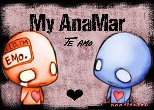 Te Amo My AnaMar