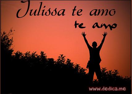 Te Amo Julissa te amo