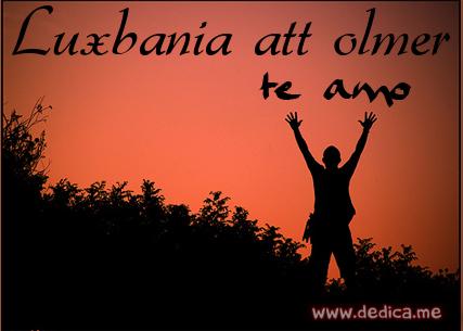 Te Amo Luxbania att olmer