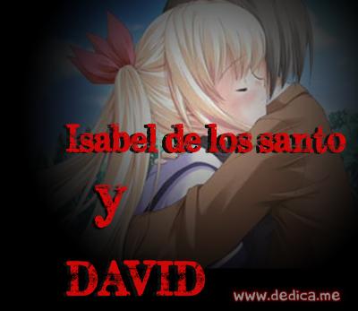 Juntos Por Siempre: Isabel de los santo y DAVID