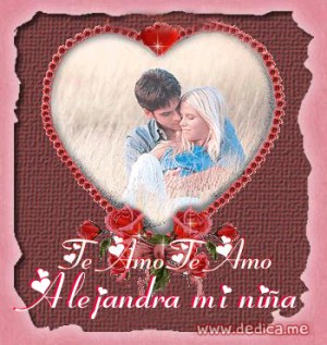 Me das felicidad Alejandra mi niña