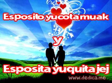 Juntos Por Siempre: Esposito yucota muak y Esposita yuquita jej