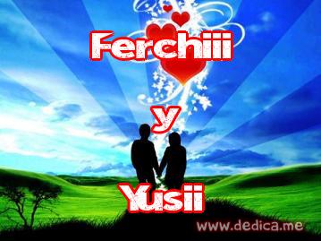 Juntos Por Siempre: Ferchiii y Yusii