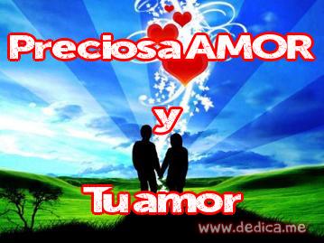Juntos Por Siempre: Preciosa AMOR y Tu amor