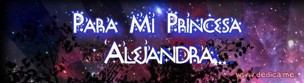 Mi querida princesa Alejandra mi niña