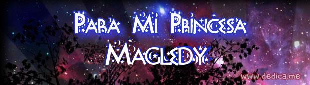 Mi querida princesa Magledy