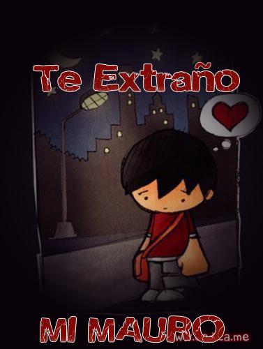 Te extraño MI MAURO