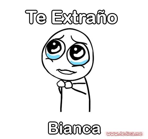 Te extraño Bianca