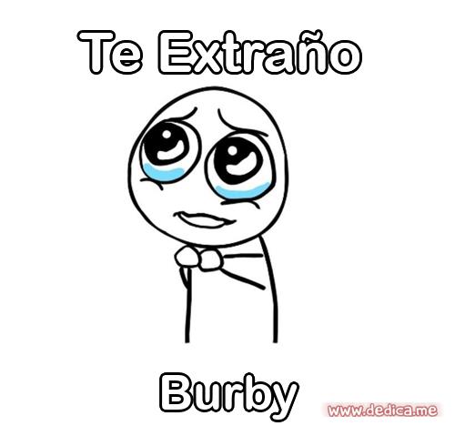 Te extraño Burby