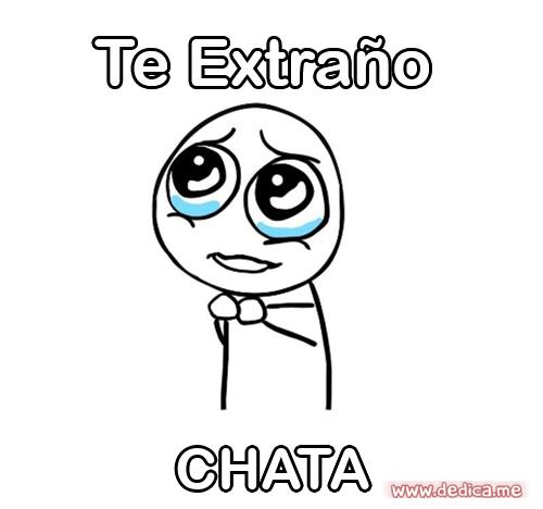Te extraño CHATA