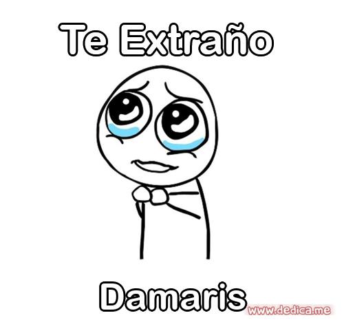 Te extraño Damaris