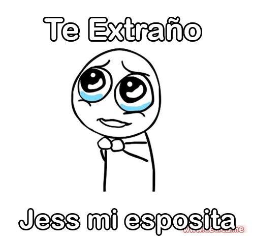 Te extraño Jess mi esposita