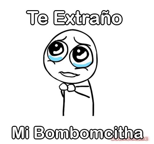 Te extraño Mi Bombomcitha
