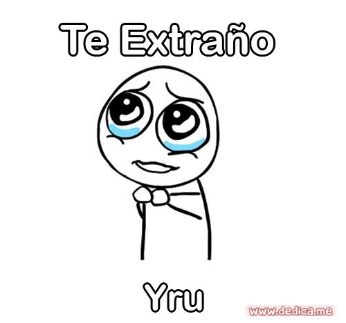 Te extraño Yru