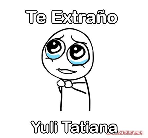 Te extraño Yuli Tatiana