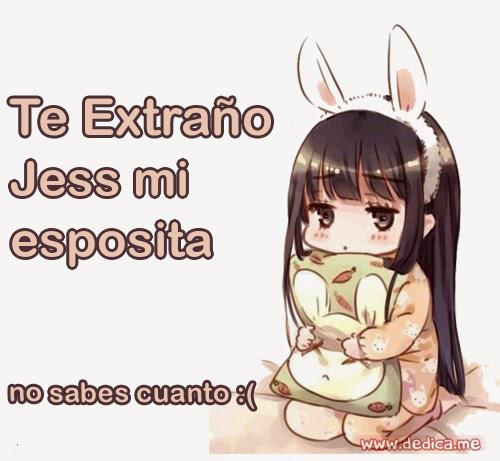 Te extraño Jess mi esposita