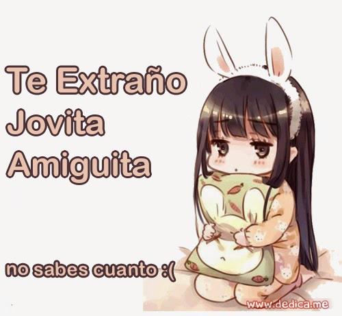 Te extraño Jovita Amiguita