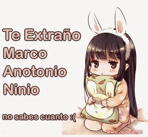Te extraño Marco Anotonio Ninio