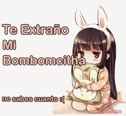 Te extraño Mi Bombomcitha