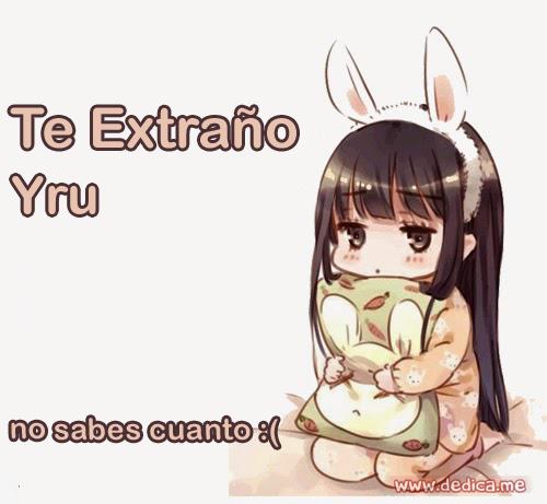 Te extraño Yru