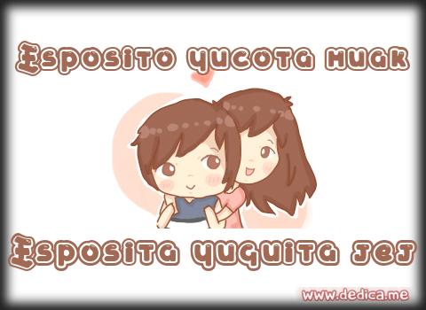 Juntos Por Siempre: Esposito yucota muak y Esposita yuquita jej
