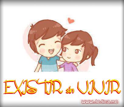 Te Amo EXISTIR sin VIVIR