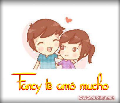 Te Amo Fancy te amó mucho