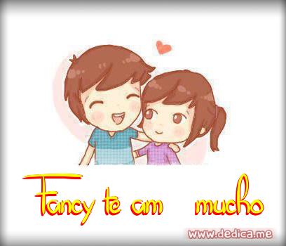 Te Amo Fancy te am�� mucho