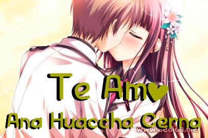 Te Amo Ana Huaccha Cerna
