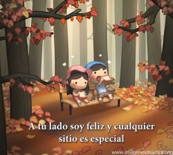 A tu lado soy feliz y cualquier sitio es...