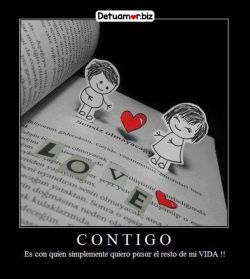 Contigo es con quien simplemente quiero...