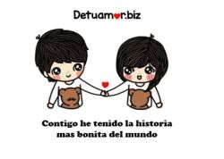 Contigo he tenido la historia mas bonita...