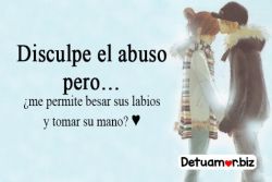 Disculpe el abuso pero...¿Me permite...
