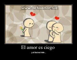 El amor es ciego y el final es triste..