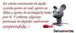 En ciertos momentos te darás cuenta quien...